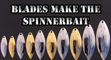 Blades make the Spinnerbait